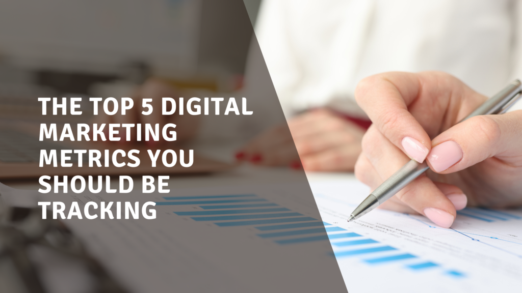 The Top 5 Digital Marketing Metrics You Should Be Tracking - WhiteOwl